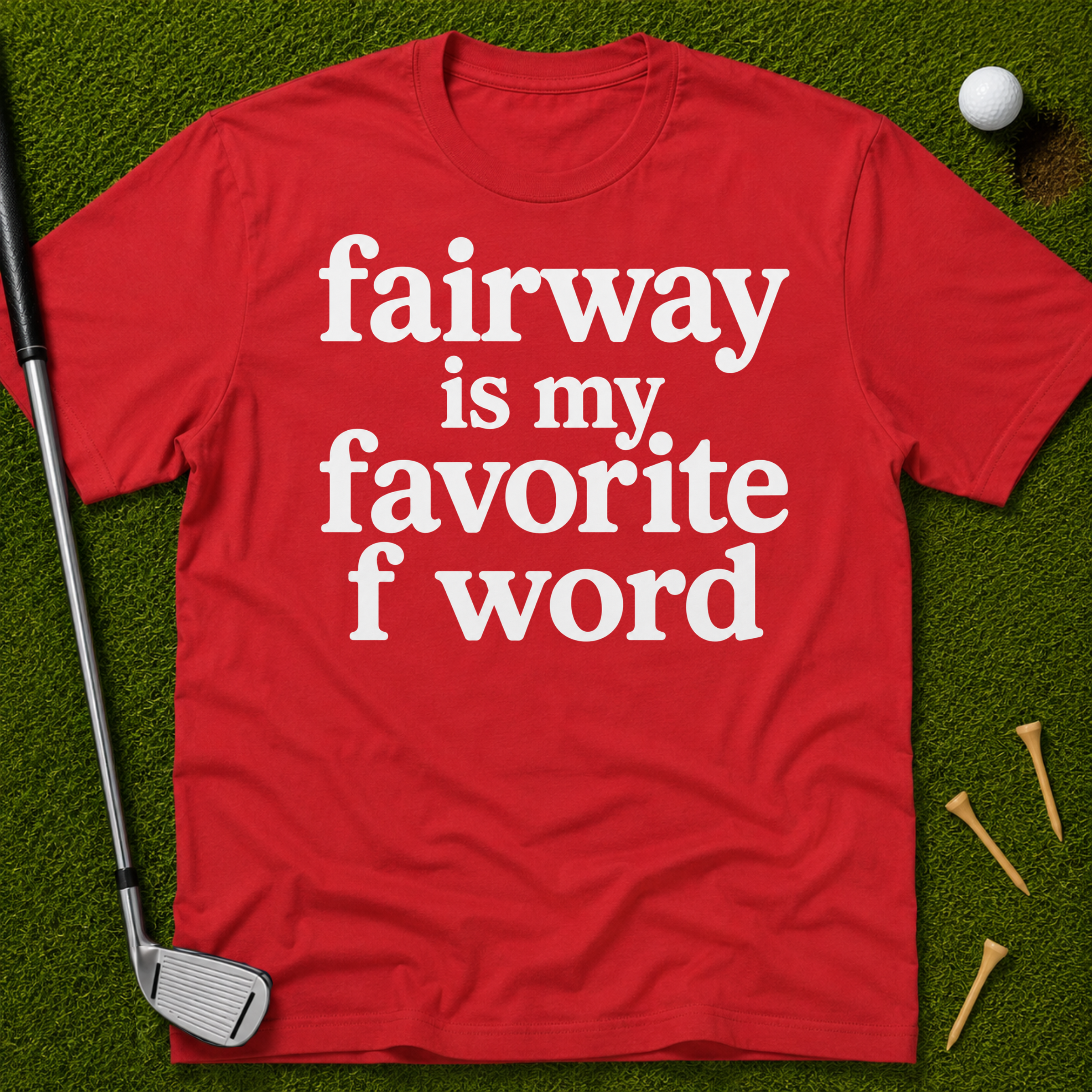 Fairway Is My Favorite F Word T-Shirt