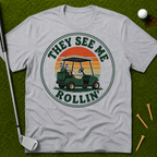 They See Me Rollin' T-Shirt
