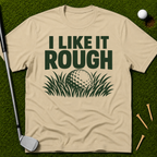 I Like It Rough T-Shirt