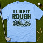 I Like It Rough T-Shirt