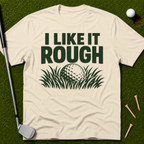 I Like It Rough T-Shirt