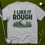 I Like It Rough T-Shirt