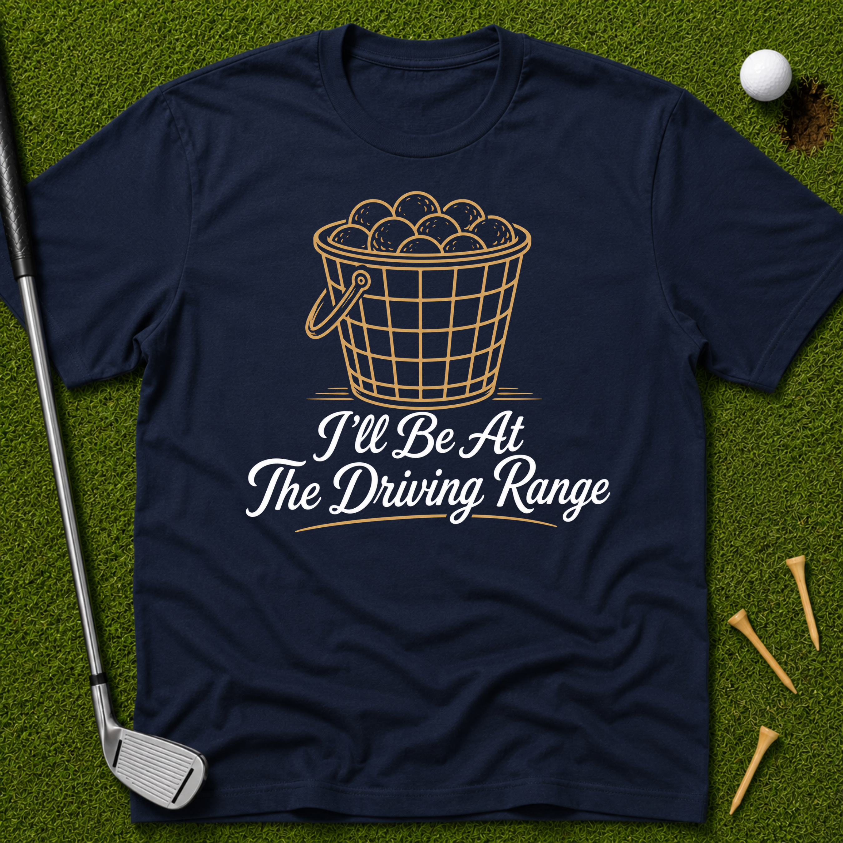 I'll Be At The Driving Range T-Shirt