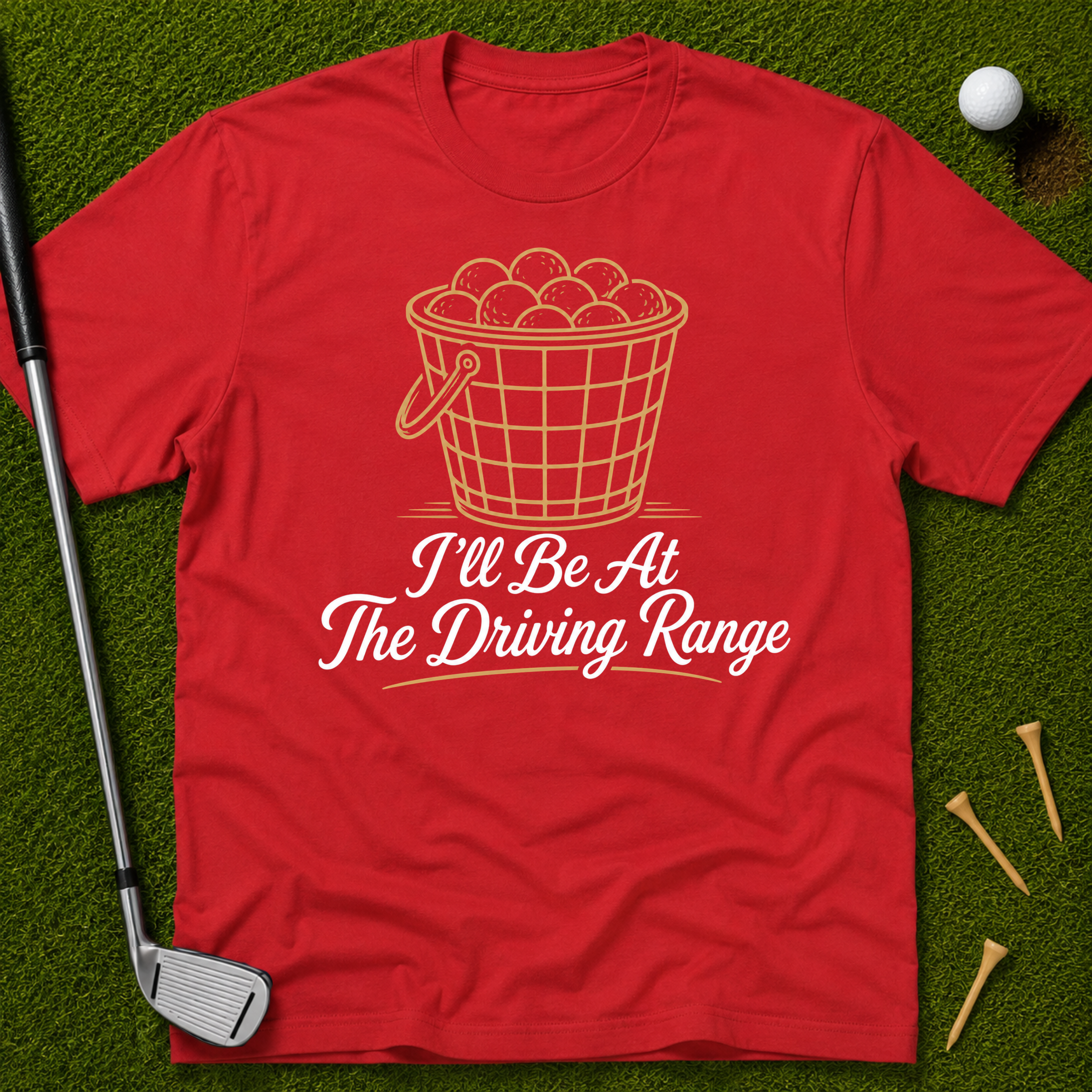 I'll Be At The Driving Range T-Shirt