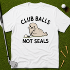 Club Balls Not Seals T-Shirt