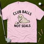 Club Balls Not Seals T-Shirt