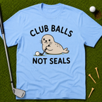 Club Balls Not Seals T-Shirt