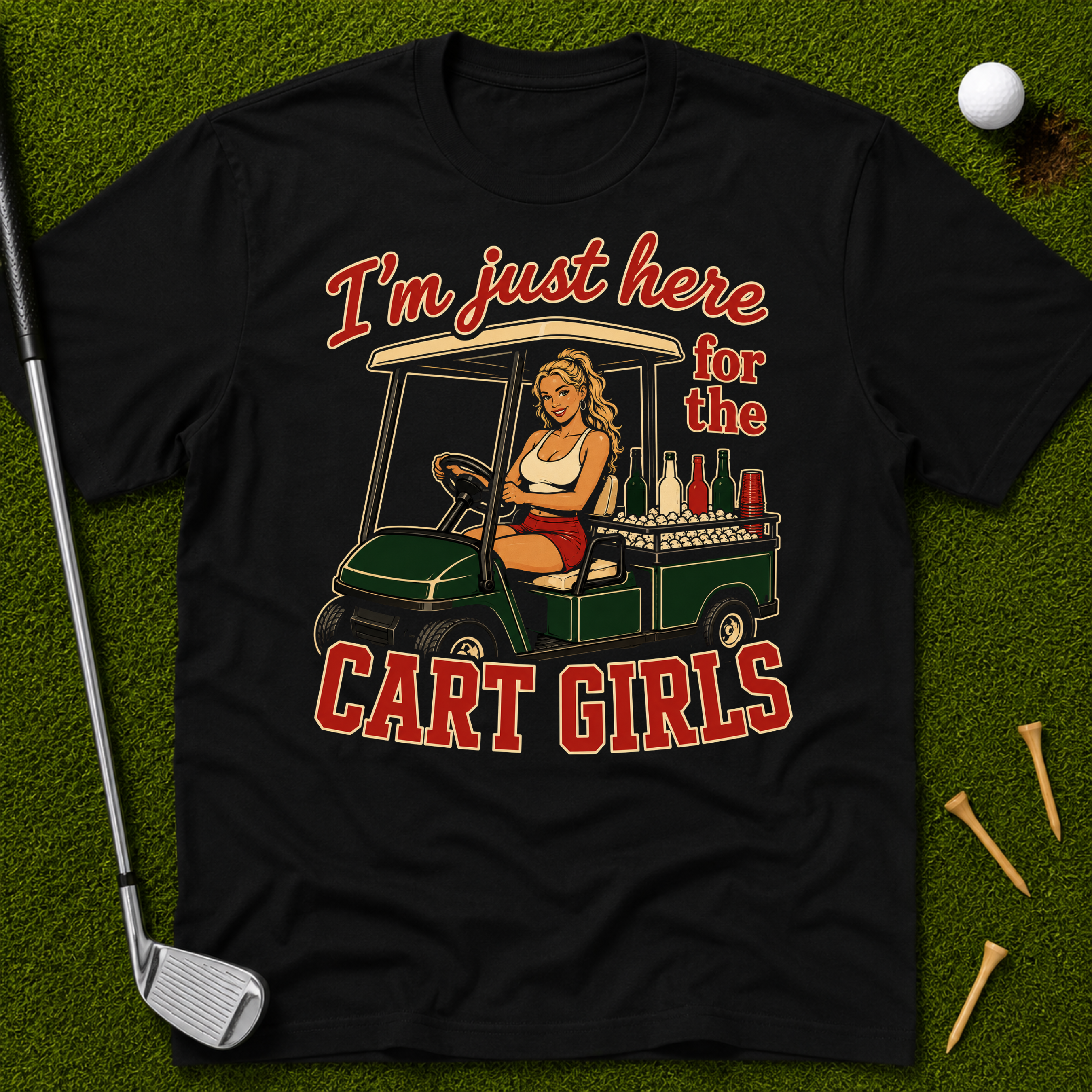 I'm Just Here For The Cart Girls T-Shirt