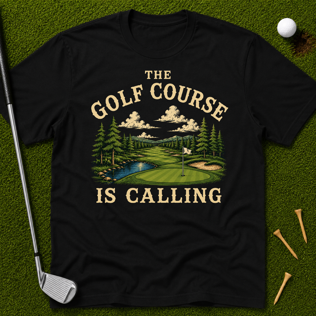 The Golf Course Is Calling T-Shirt