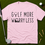 Golf More Worry Less T-Shirt
