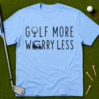 Golf More Worry Less T-Shirt