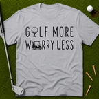 Golf More Worry Less T-Shirt