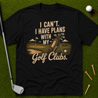 I Can't. I Have Plans With My Golf Clubs. T-Shirt