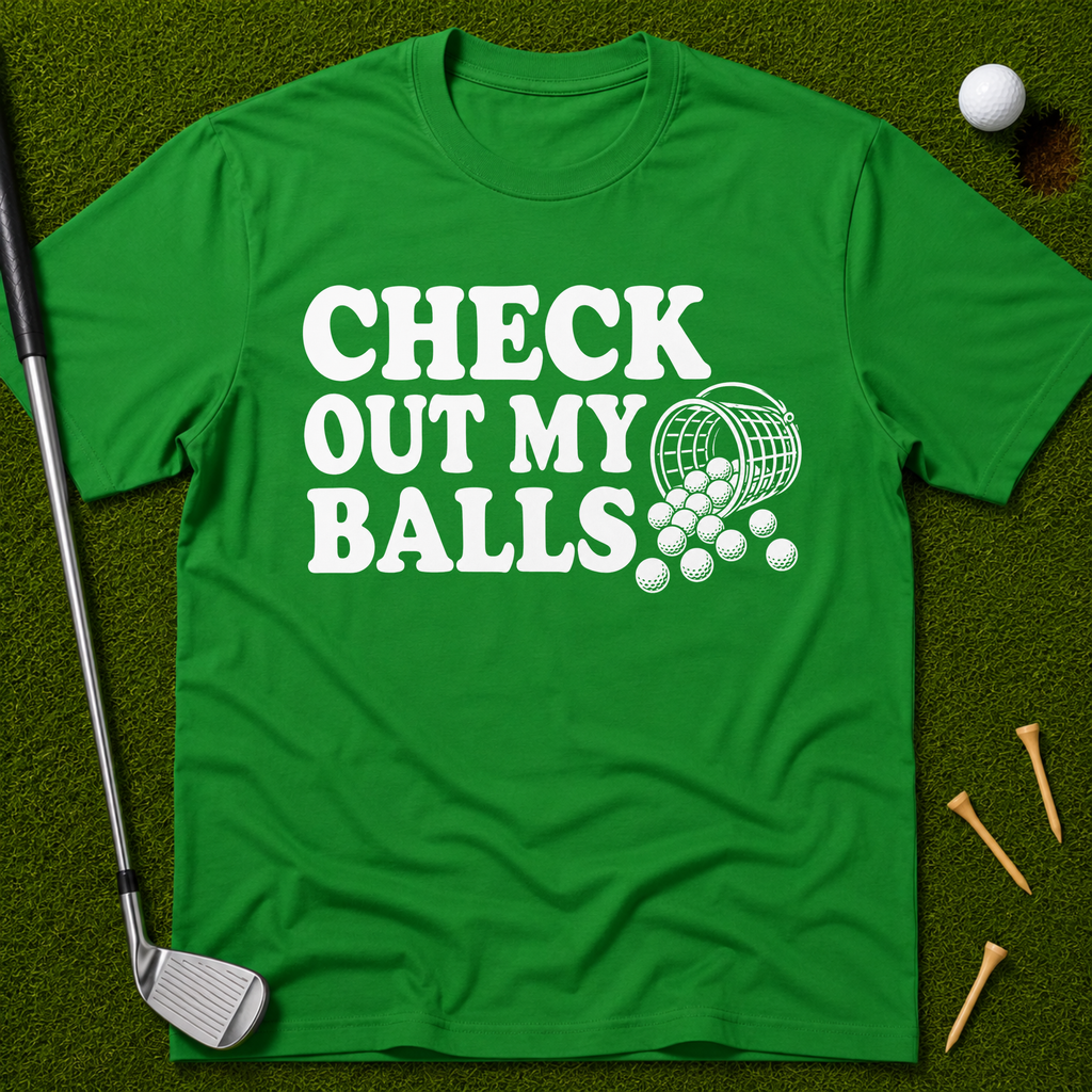 Check Out My Balls T-Shirt