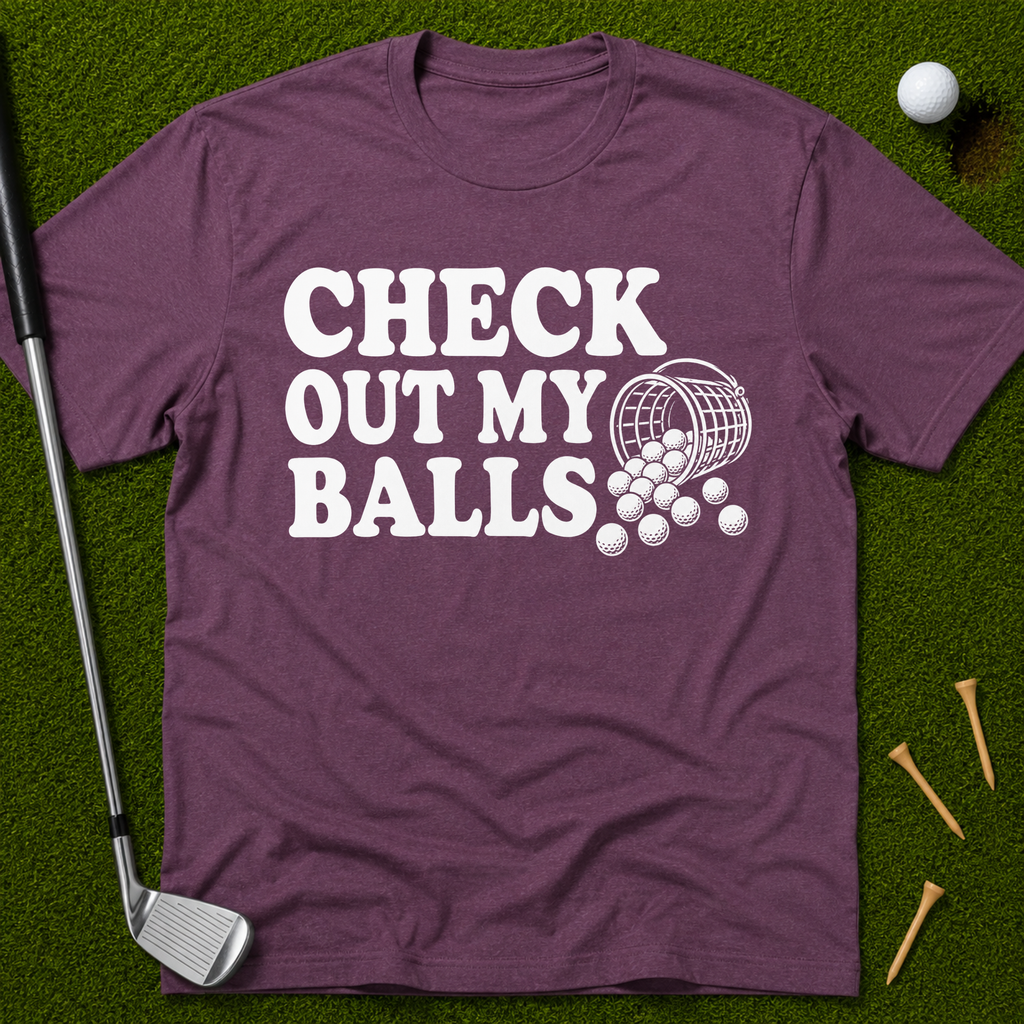 Check Out My Balls T-Shirt