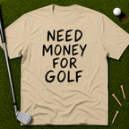 Need Money For Golf T-Shirt