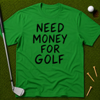 Need Money For Golf T-Shirt