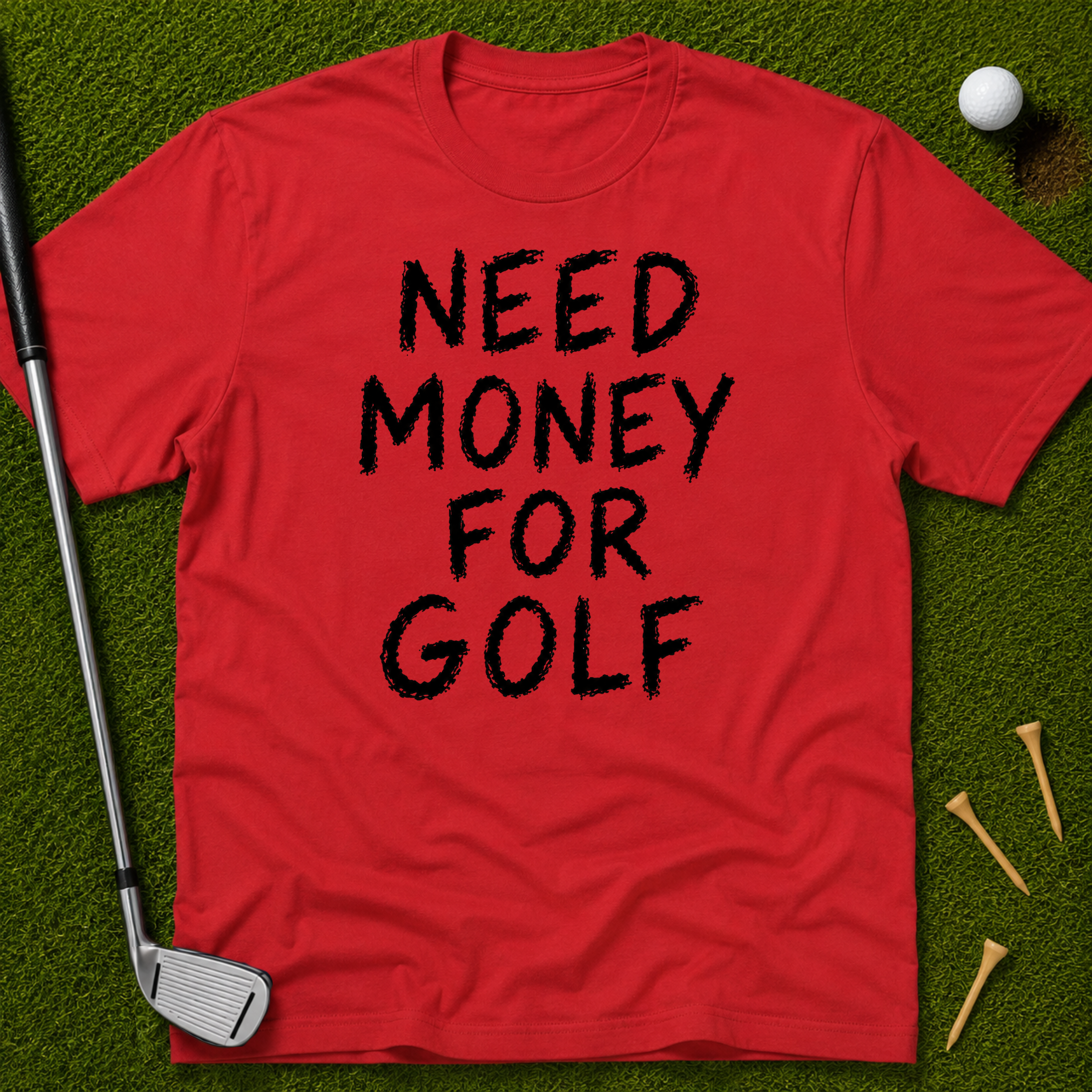 Need Money For Golf T-Shirt