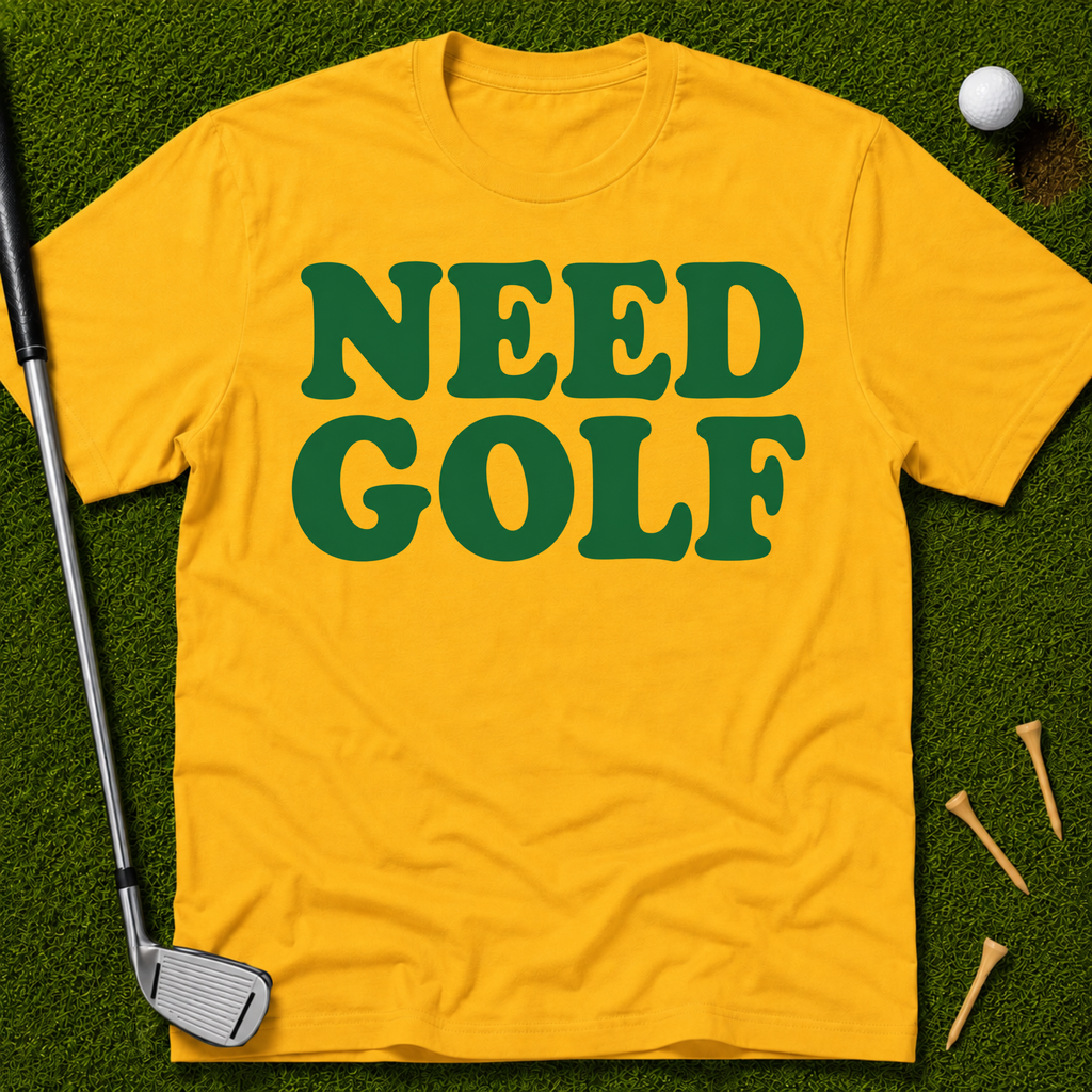 Need Golf T-Shirt
