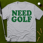 Need Golf T-Shirt
