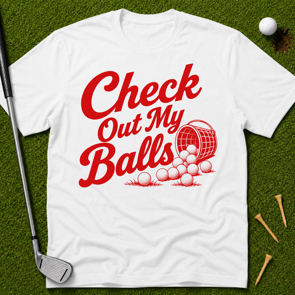 Check Out My Balls T-Shirt