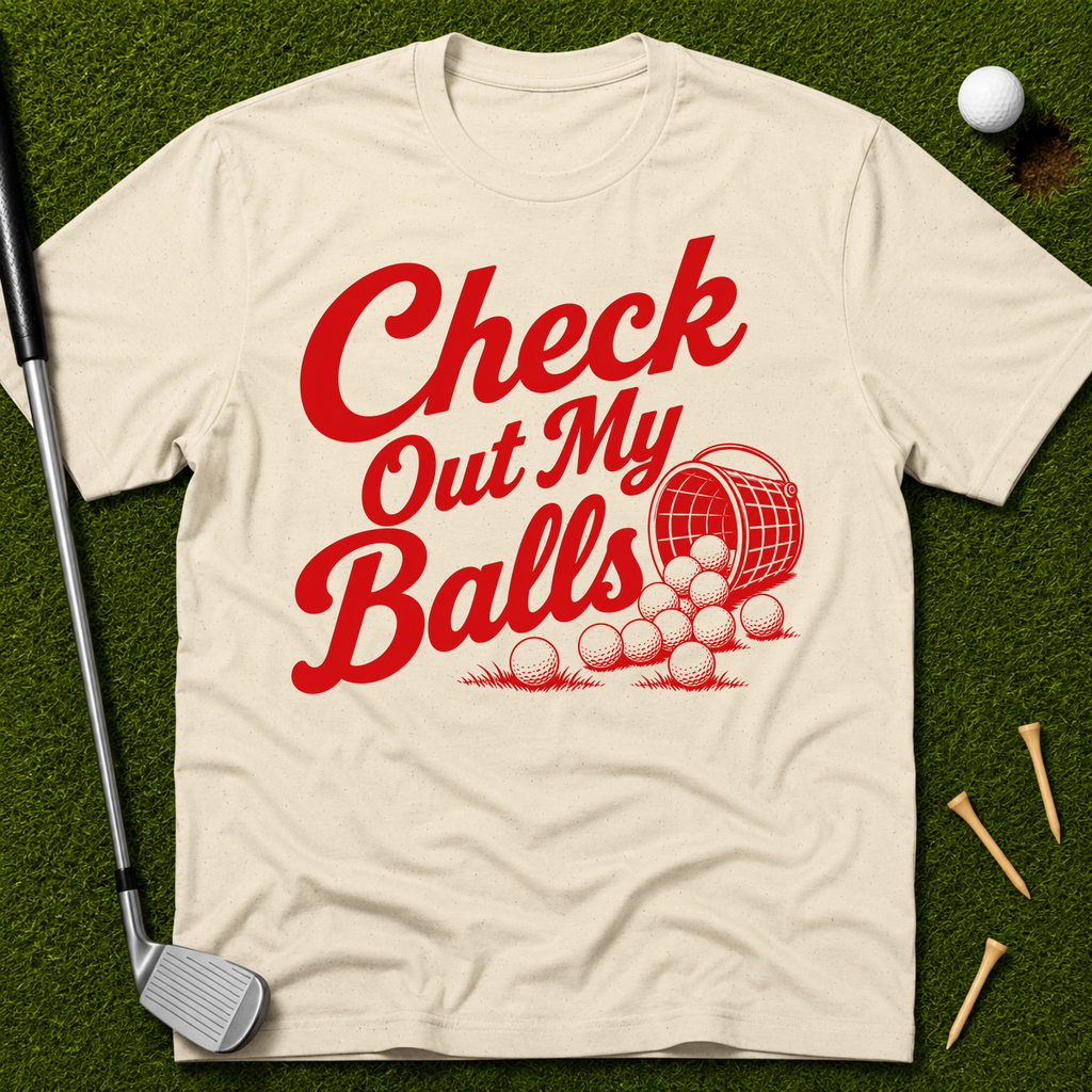 Check Out My Balls T-Shirt