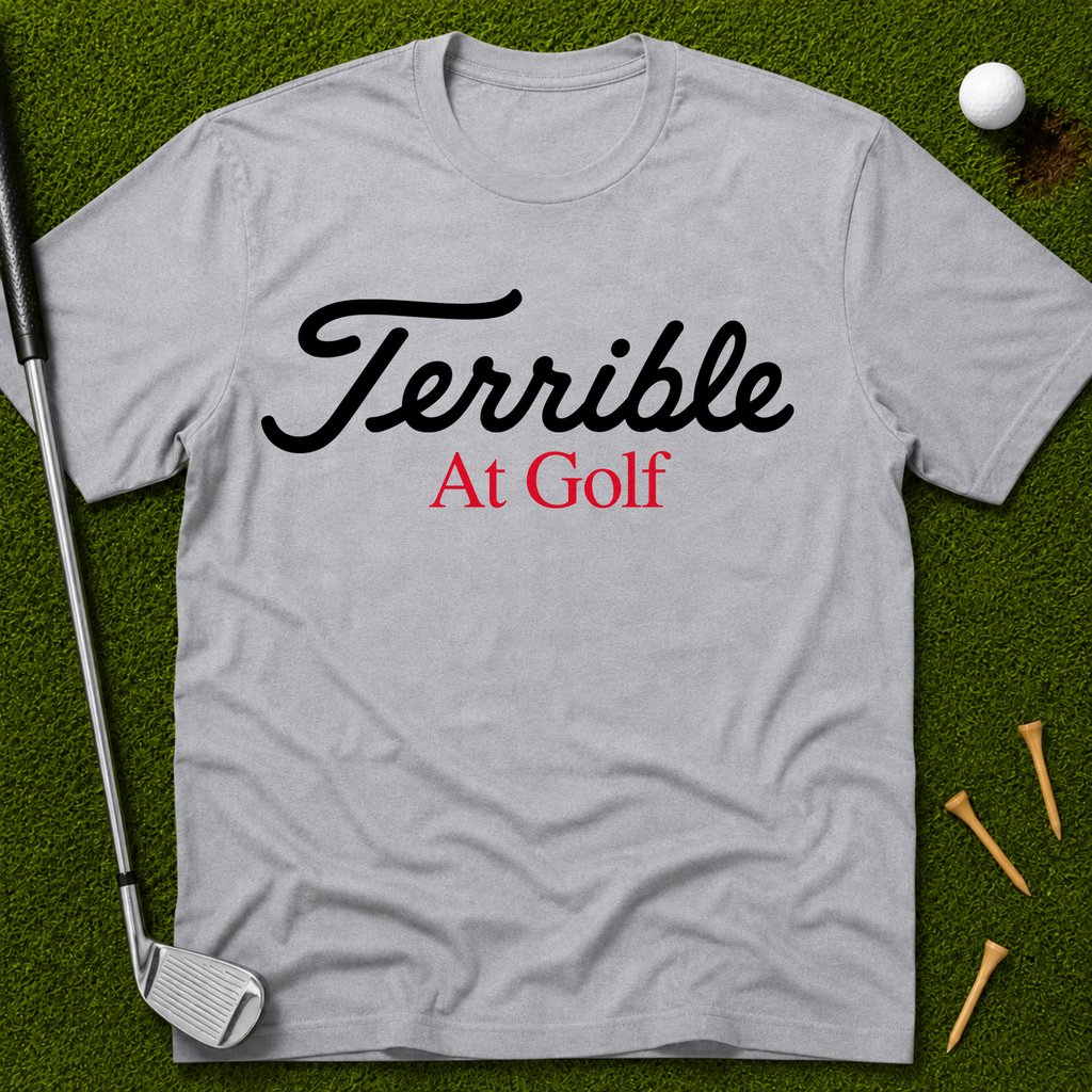 Terrible At Golf T-Shirt