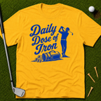Daily Dose of Iron T-Shirt