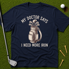 My Doctor Says I Need More Iron T-Shirt