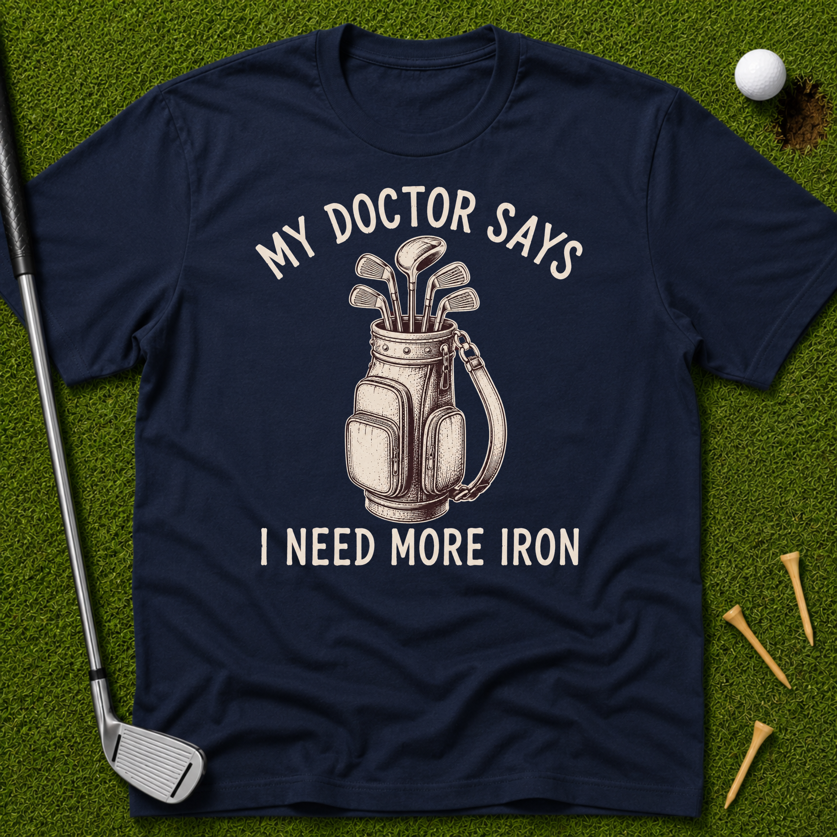 My Doctor Says I Need More Iron T-Shirt