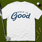 Golf is Good T-Shirt