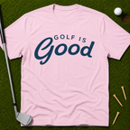 Golf is Good T-Shirt