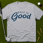 Golf is Good T-Shirt