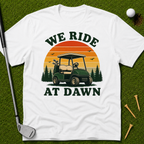 We Ride At Dawn T-Shirt