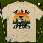 We Ride At Dawn T-Shirt