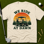 We Ride At Dawn T-Shirt