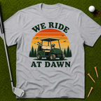 We Ride At Dawn T-Shirt