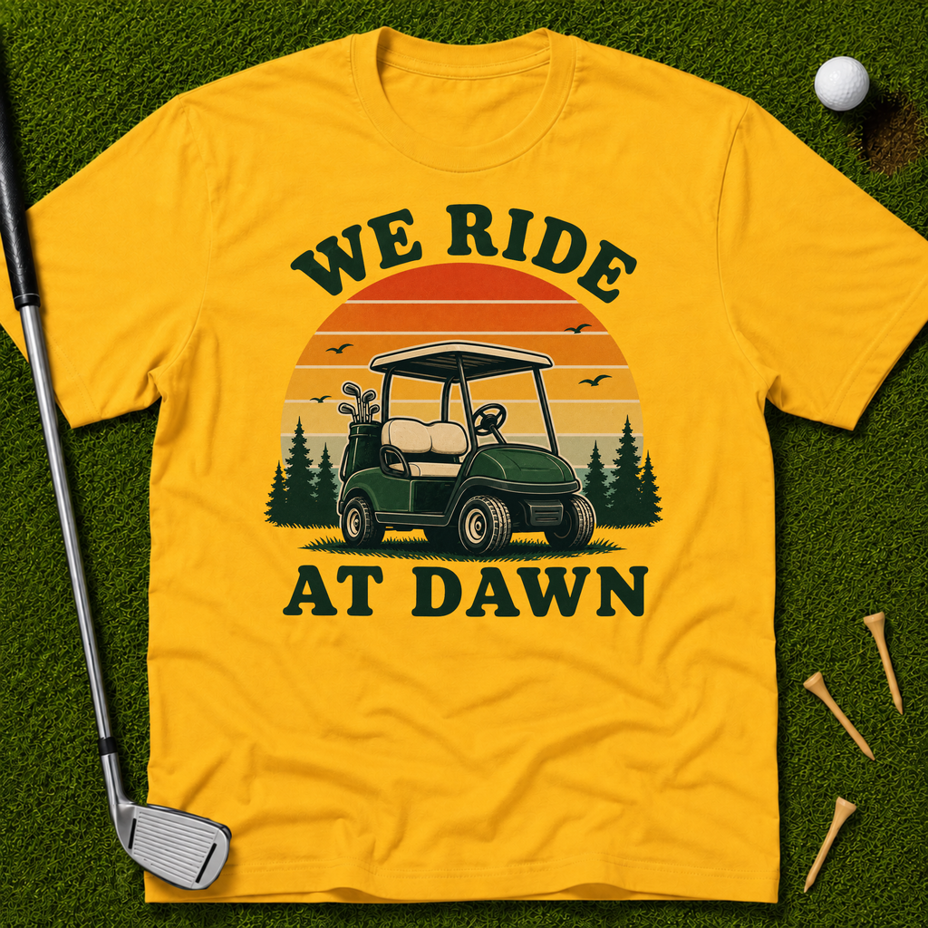 We Ride At Dawn T-Shirt