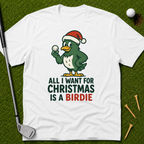 All I Want For Christmas Is A Birdie T-Shirt