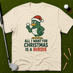 All I Want For Christmas Is A Birdie T-Shirt