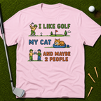 I Like Golf, My Cat And Maybe Two People T-Shirt