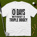 0 Days Without A Triple Bogey T-Shirt