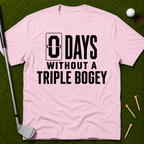 0 Days Without A Triple Bogey T-Shirt