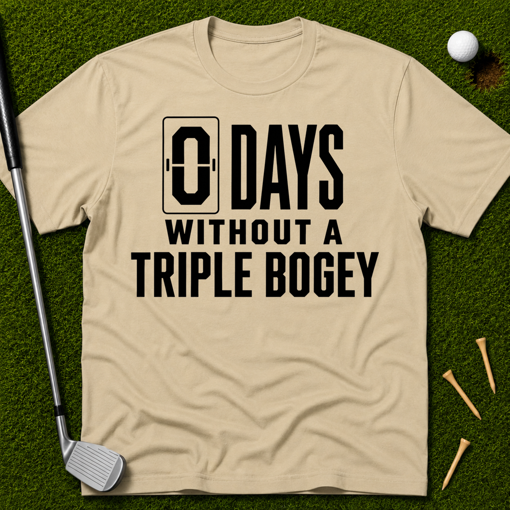 0 Days Without A Triple Bogey T-Shirt