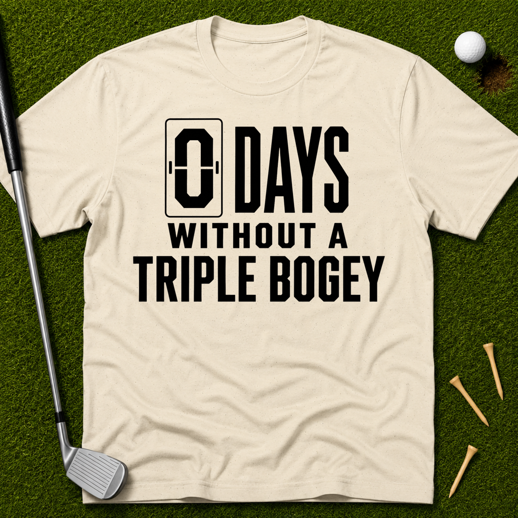 0 Days Without A Triple Bogey T-Shirt