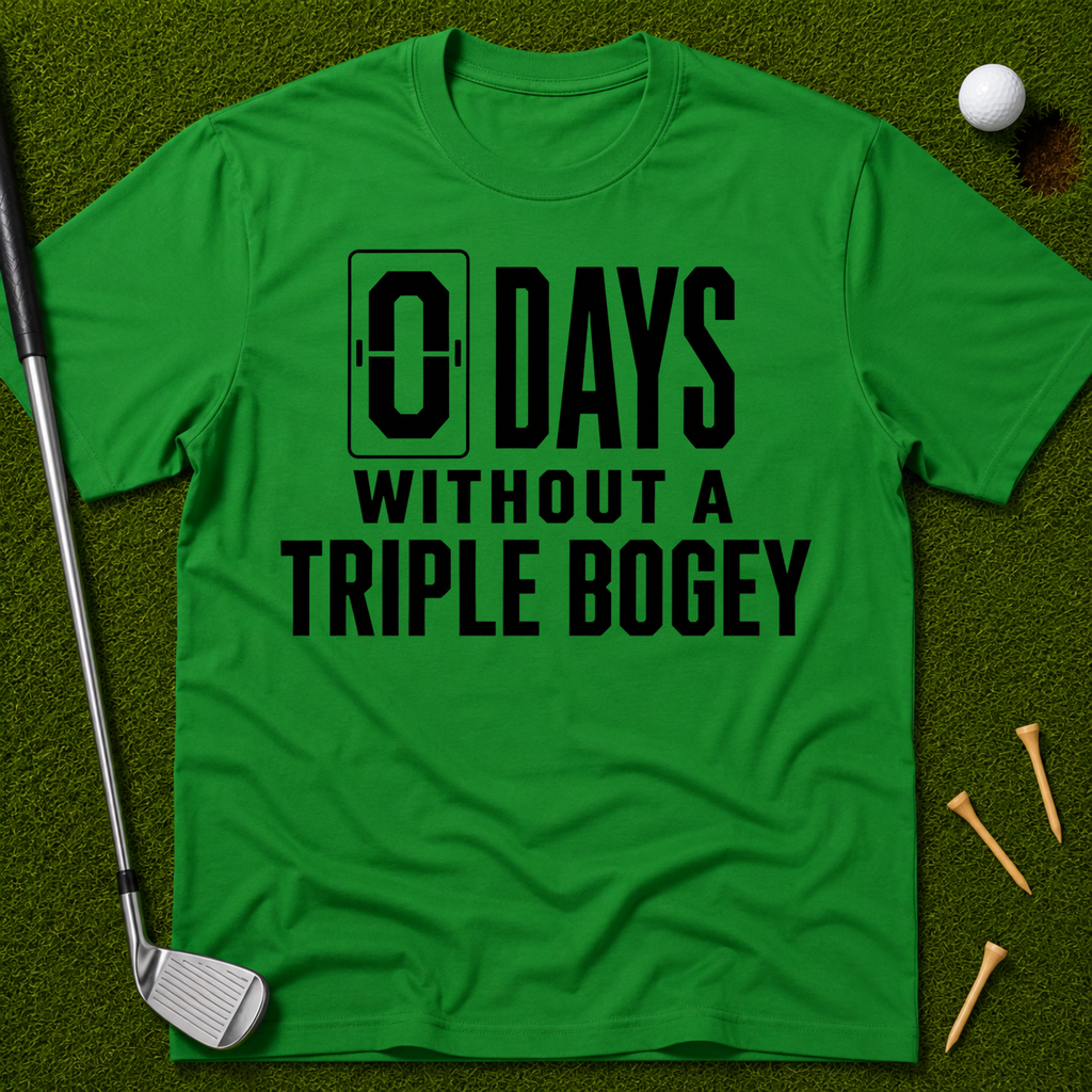 0 Days Without A Triple Bogey T-Shirt