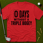 0 Days Without A Triple Bogey T-Shirt