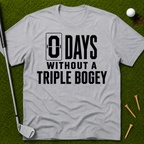 0 Days Without A Triple Bogey T-Shirt