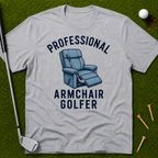 Professional Armchair Golfer T-Shirt