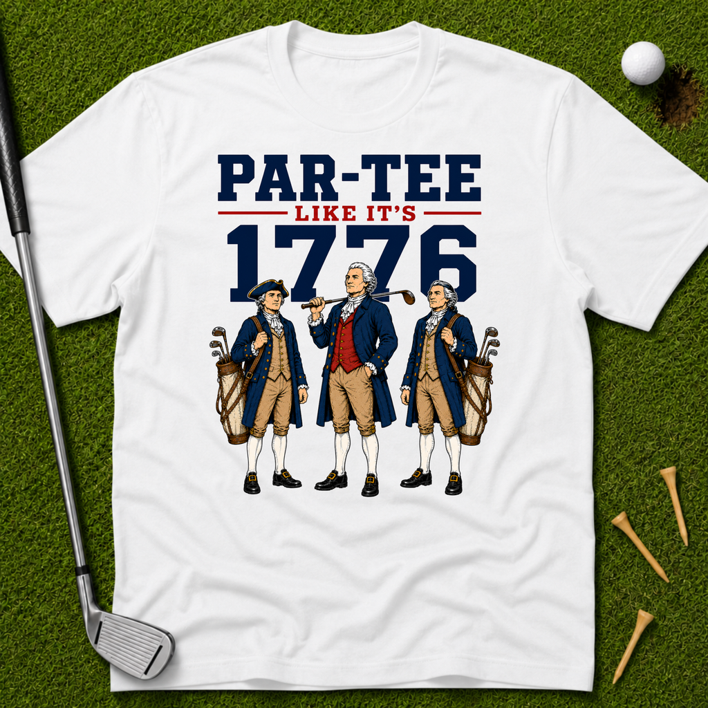 Par-Tee Like It's 1776 T-Shirt